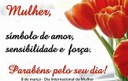 DIA 08 DE MARÇO - DIA INTERNACIONAL DA MULHER